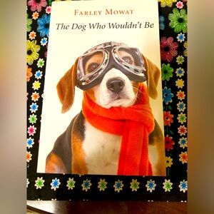 New Paperback - The Dog Who Wouldn’t  be by Farley Mowat